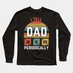 I Tell Dad Jokes Periodically funny gift Long Sleeve T-Shirt